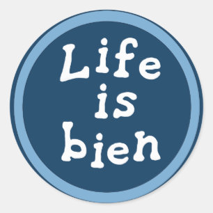 Life is bien classic round sticker