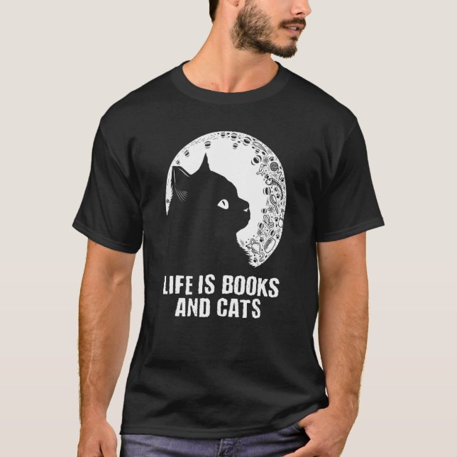 Life Is Books and Cats Book  Cat Mom Bookworm Cat  T-Shirt (Front)
