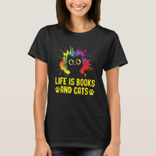 Life Is Books and Cats Book Lover Cat Mom Bookworm T-Shirt