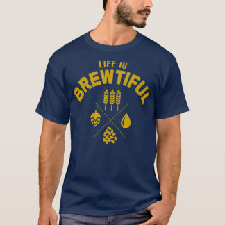 Life is Brewtiful Brewery Beer TShirt