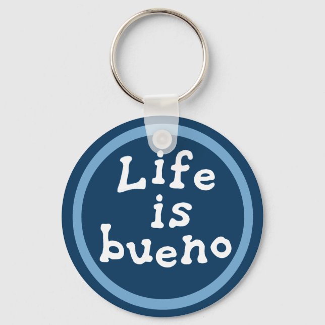 Life is bueno keychain (Front)