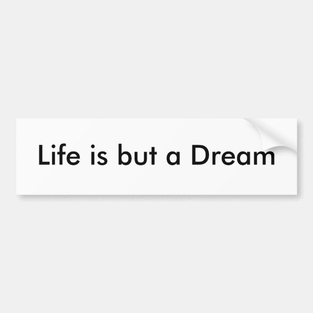 Life is but a Dream Bumper Sticker (Front)