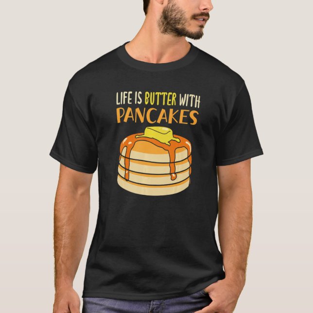 Life Is Butter With Pancakes Breakfast  Pancake T-Shirt (Front)