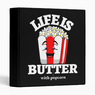 Life Is Butter With Popcorn Binder