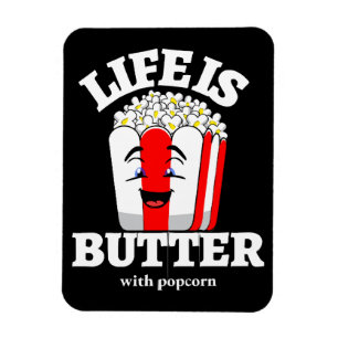Life Is Butter With Popcorn Magnet