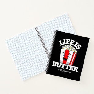 Life Is Butter With Popcorn Notebook