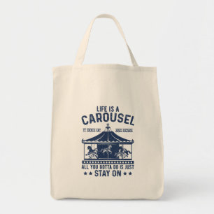 Life is carousel you gonna to do is stay on  tote bag