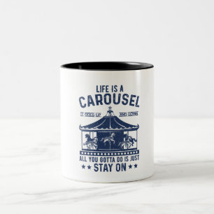 Life is carousel you gonna to do is stay on Two-Tone coffee mug