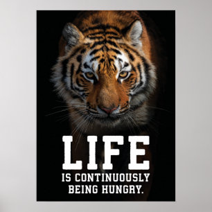 Life is continuously being hungry - Tiger Success Poster