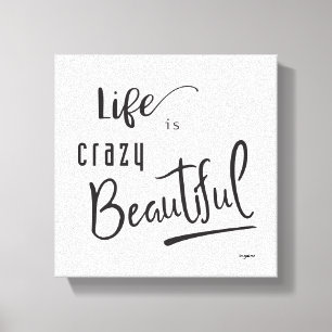 Life is crazy Beautiful Black Text Quote Canvas Print
