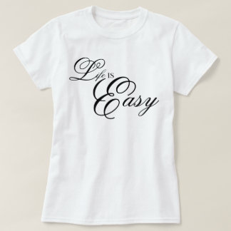 "Life Is Easy" cool aesthetic script affirmation T-Shirt