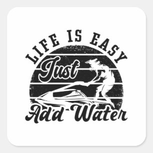 Life Is Easy Just Add Water Jet Skiing Jet Ski Square Sticker