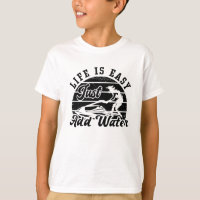 Life Is Easy Just Add Water Jet Skiing Jet Ski