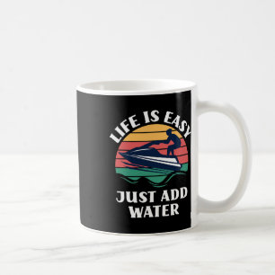 Life Is Easy Just Add Water Sports Jet Skiing Jet  Coffee Mug