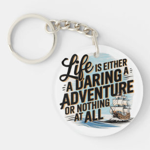 Life Is Either A Daring Adventure - Keychain
