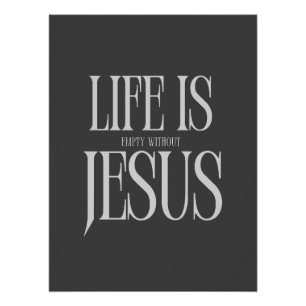Life Is Empty Without Jesus - Bold Christian Faith Poster