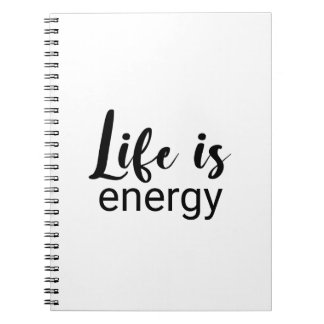 Life Is Energy Black Font Motivating  Notebook
