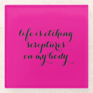 Life is Etching  Glass Coaster