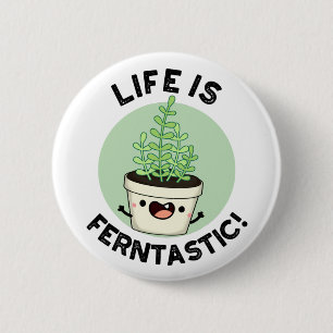Life Is Ferntastic Funny Fern Plant Pun  2 Inch Round Button