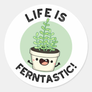 Life Is Ferntastic Funny Fern Plant Pun  Classic Round Sticker