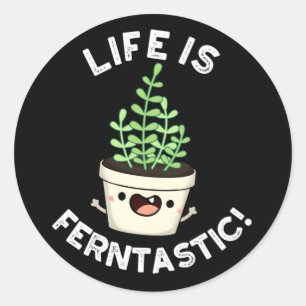 Life Is Ferntastic Funny Fern Plant Pun Dark BG Classic Round Sticker