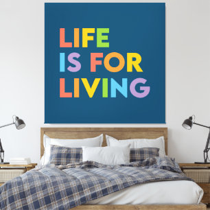 Life is for living canvas print