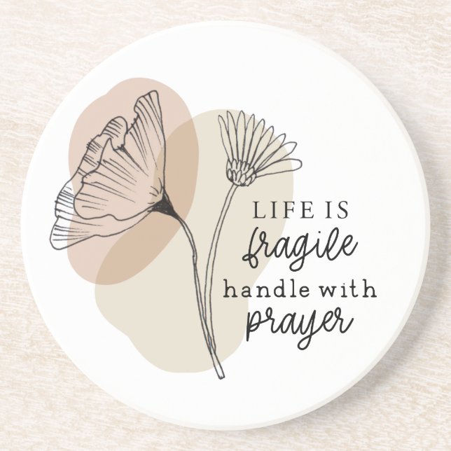 Life is Fragile Handle with Prayer Flowers Coaster (Front)