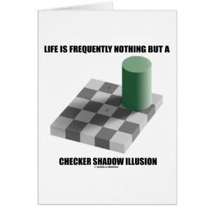Life Is Frequently Nothing But A Chequered Shadow