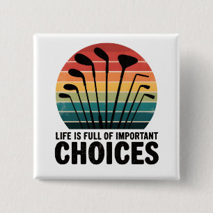 Life is full of Choices Golf 2 Inch Square Button
