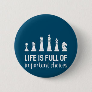 Life Is Full Of Important Choices, Chess Lover 2 Inch Round Button