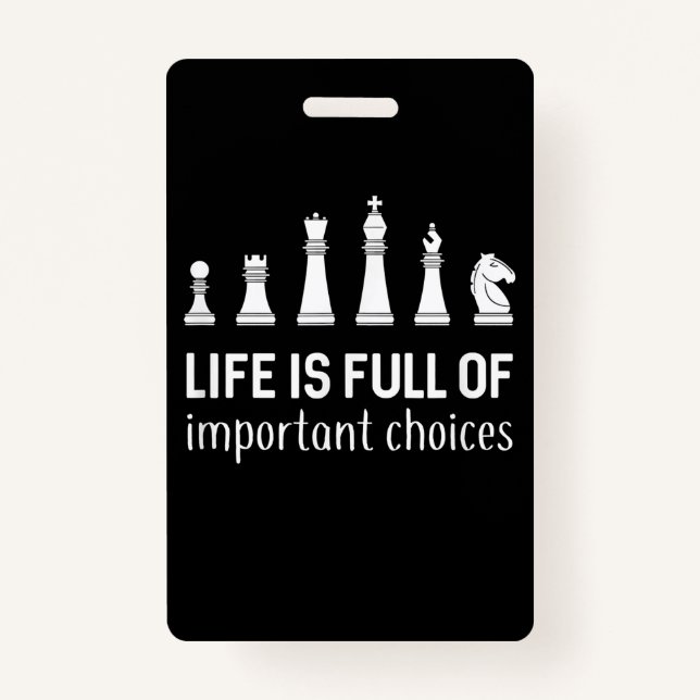 Life Is Full Of Important Choices, Chess Lover Badge (Front)