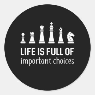 Life Is Full Of Important Choices, Chess Lover Classic Round Sticker