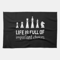 Life Is Full Of Important Choices, Chess Lover