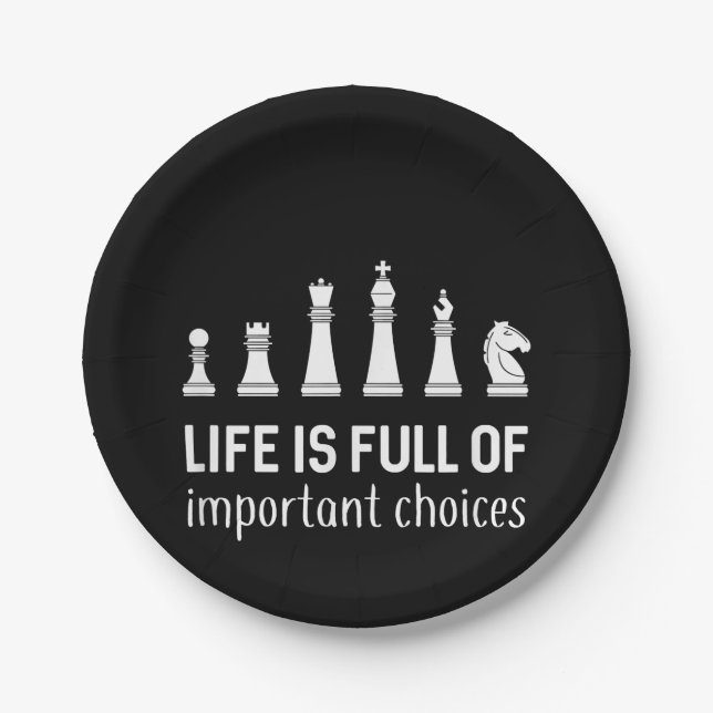 Life Is Full Of Important Choices, Chess Lover Paper Plate (Front)