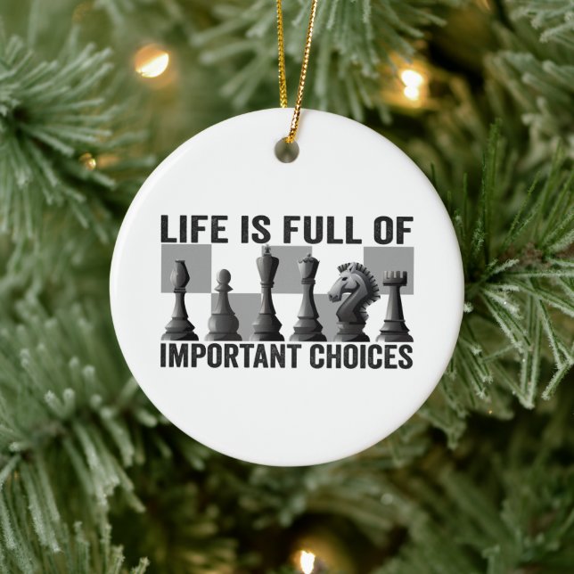 Life is Full of Important Choices Chess Player   Ceramic Ornament (Tree)