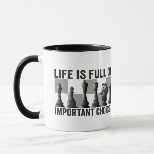 Life is Full of Important Choices Chess Player   Mug