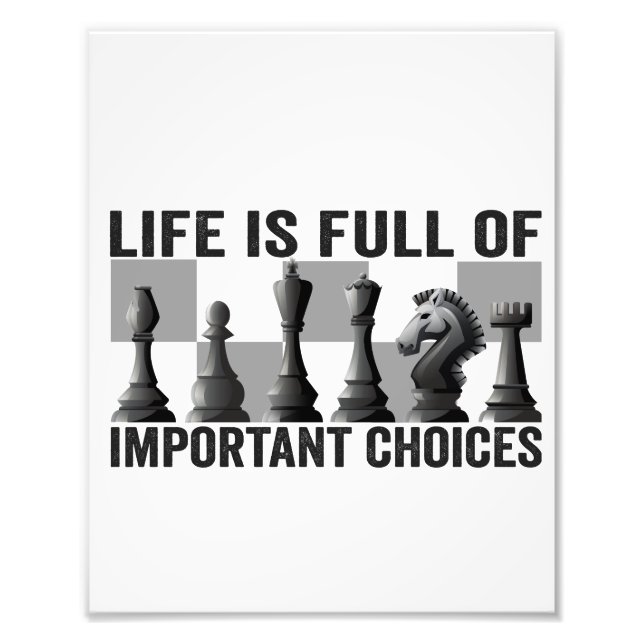 Life is Full of Important Choices Chess Player  Photo Print (Front)
