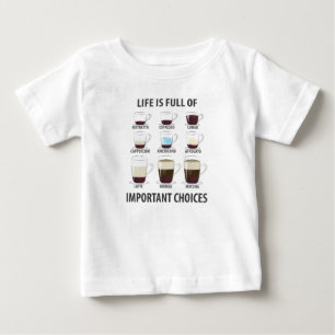 Life is Full of Important Choices - Funny Coffee Baby T-Shirt