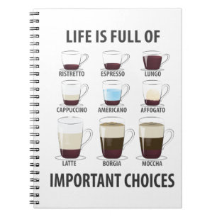 Life is Full of Important Choices - Funny Coffee Notebook