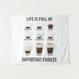 Life is Full of Important Choices - Funny Coffee Tapestry
