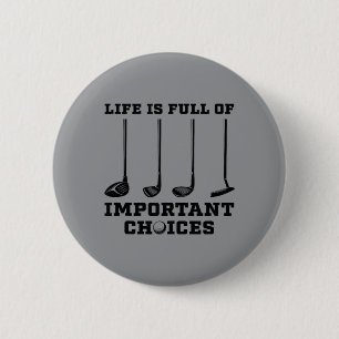 Life Is Full Of Important Choices Funny Golf 2 Inch Round Button