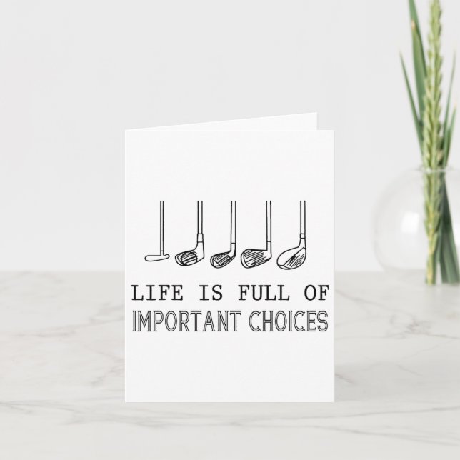 Life Is Full Of Important Choices Golf  Card (Front)