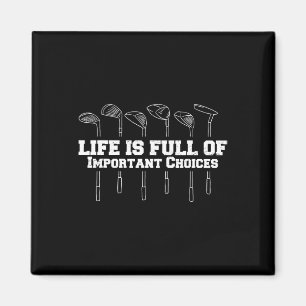 Life Is Full Of Important Choices Golf Club Funny Magnet