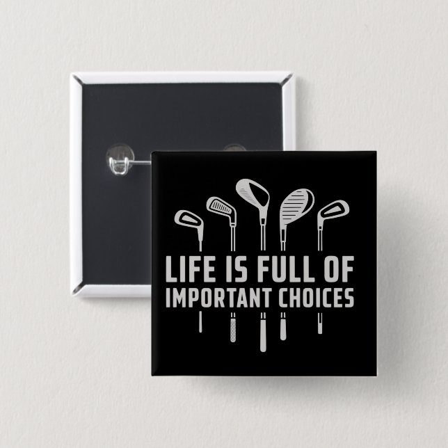Life Is Full of Important Choices Golf Golfing 2 Inch Square Button (Front & Back)