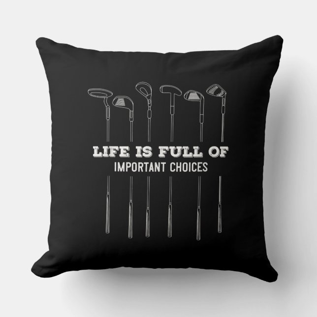 Life Is Full Of Important Choices Golf Lover Cute. Throw Pillow (Front)