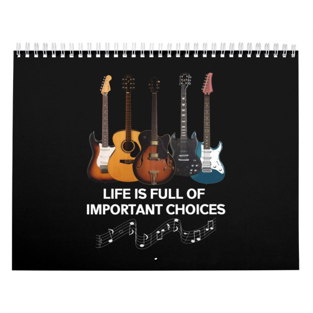 Life Is Full Of Important Choices Guitar Lover Calendar (Cover)