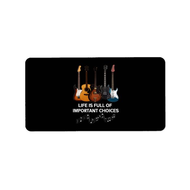 Life Is Full Of Important Choices Guitar Lover Label (Front)
