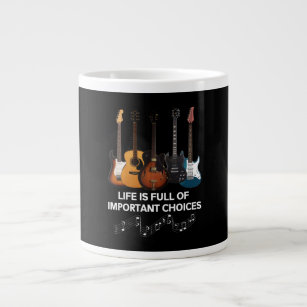 Life Is Full Of Important Choices Guitar Lover Large Coffee Mug