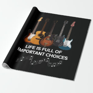 Life Is Full Of Important Choices Guitar Lover Wrapping Paper