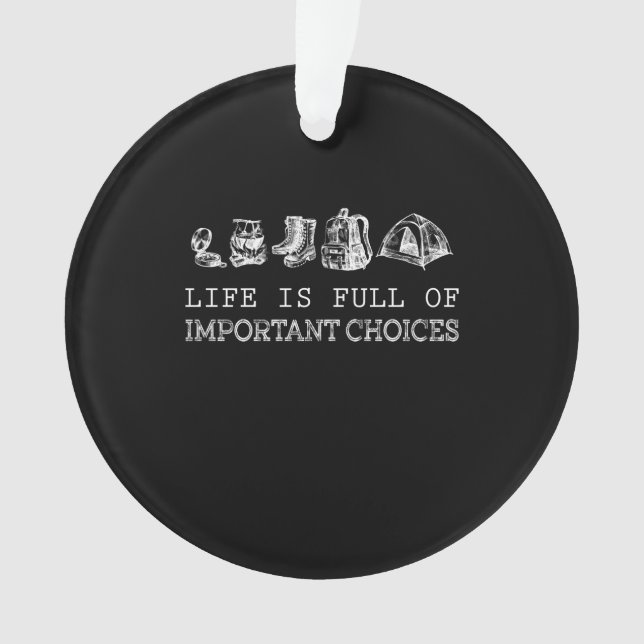 Life Is Full Of Important Choices Hiking Ornament (Front)
